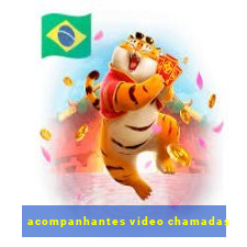 acompanhantes video chamadas